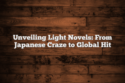 Unveiling Light Novels: From Japanese Craze to Global Hit