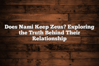 Does Nami Keep Zeus? Exploring the Truth Behind Their Relationship