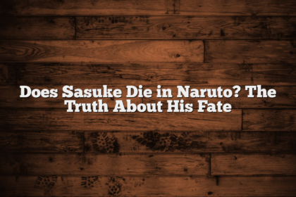 Does Sasuke Die in Naruto? The Truth About His Fate