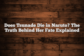 Does Tsunade Die in Naruto? The Truth Behind Her Fate Explained
