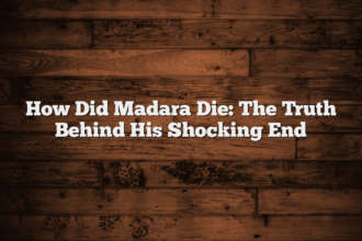 How Did Madara Die: The Truth Behind His Shocking End