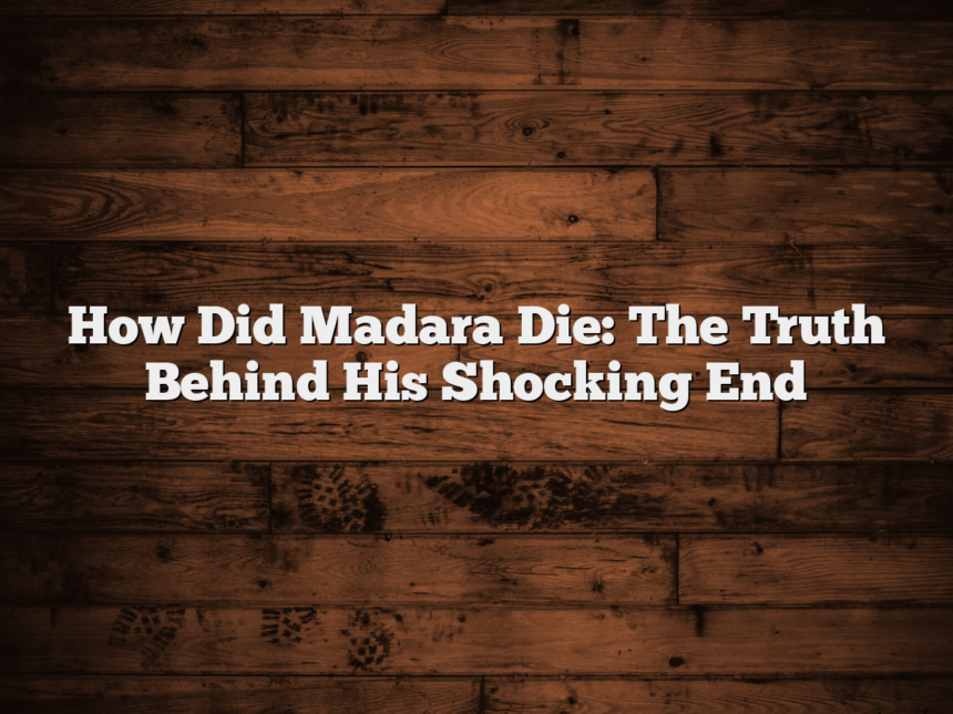 How Did Madara Die: The Truth Behind His Shocking End