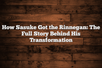 How Sasuke Got the Rinnegan: The Full Story Behind His Transformation