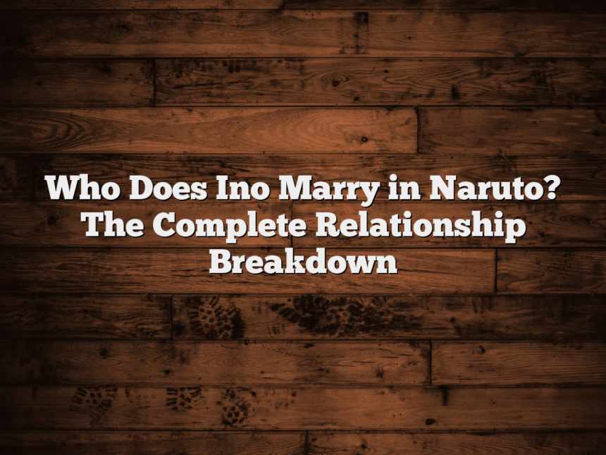 Who Does Ino Marry in Naruto? The Complete Relationship Breakdown