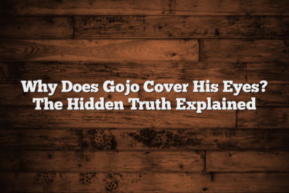 Why Does Gojo Cover His Eyes? The Hidden Truth Explained
