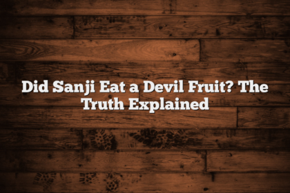 Did Sanji Eat a Devil Fruit? The Truth Explained