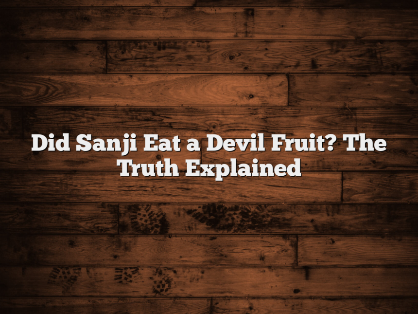 Did Sanji Eat a Devil Fruit? The Truth Explained