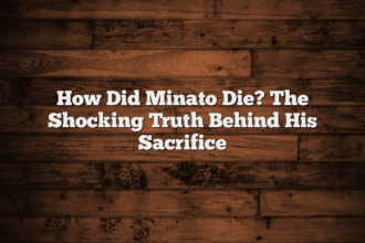How Did Minato Die? The Shocking Truth Behind His Sacrifice