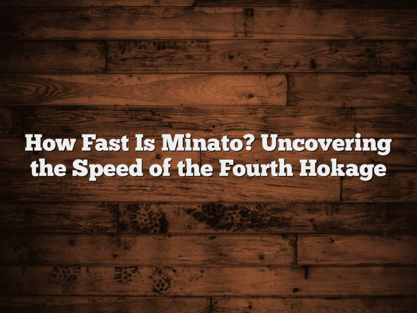 How Fast Is Minato? Uncovering the Speed of the Fourth Hokage