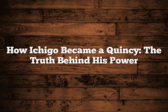 How Ichigo Became a Quincy: The Truth Behind His Power