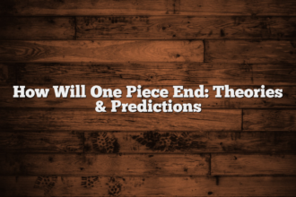 How Will One Piece End: Theories & Predictions
