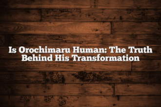 Is Orochimaru Human: The Truth Behind His Transformation
