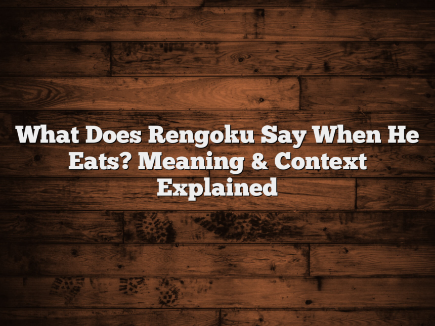 What Does Rengoku Say When He Eats? Meaning & Context Explained