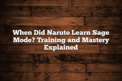When Did Naruto Learn Sage Mode? Training and Mastery Explained
