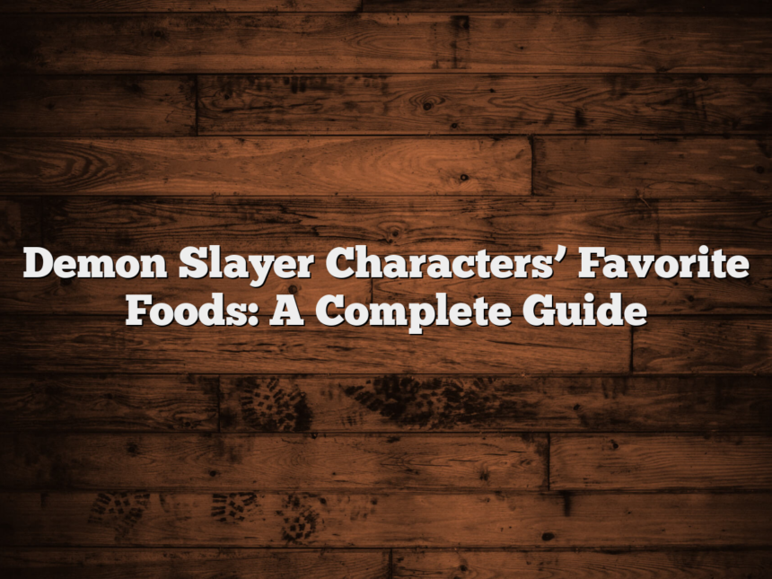 Demon Slayer Characters’ Favorite Foods: A Complete Guide