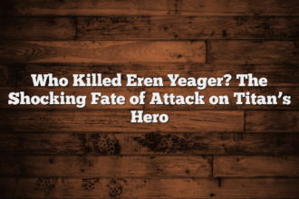 Who Killed Eren Yeager? The Shocking Fate of Attack on Titan’s Hero