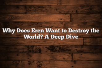 Why Does Eren Want to Destroy the World? A Deep Dive