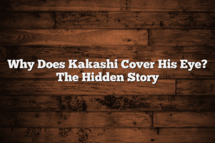 Why Does Kakashi Cover His Eye? The Hidden Story