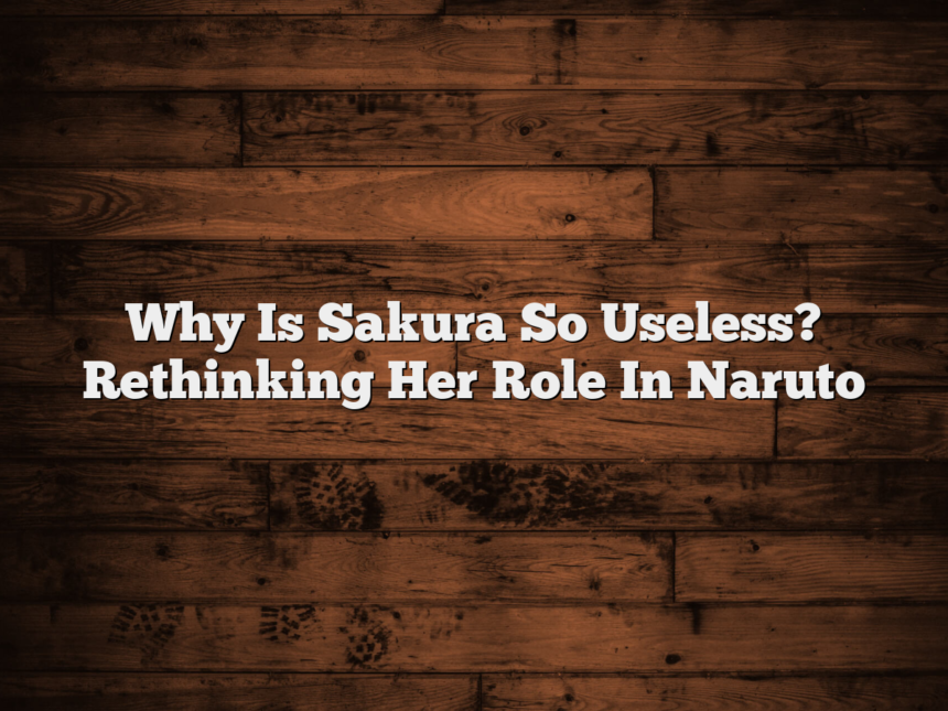 Why Is Sakura So Useless? Rethinking Her Role In Naruto