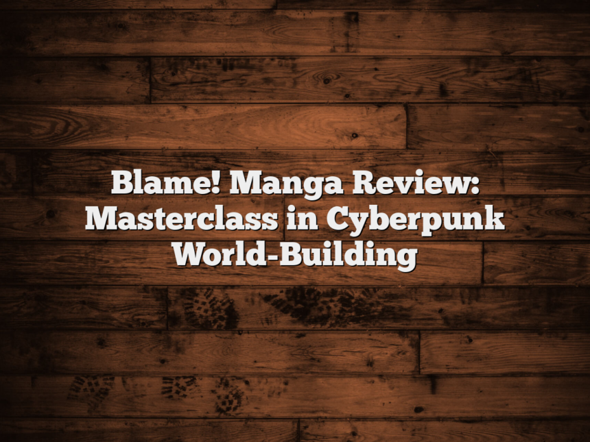 Blame! Manga Review: Masterclass in Cyberpunk World-Building