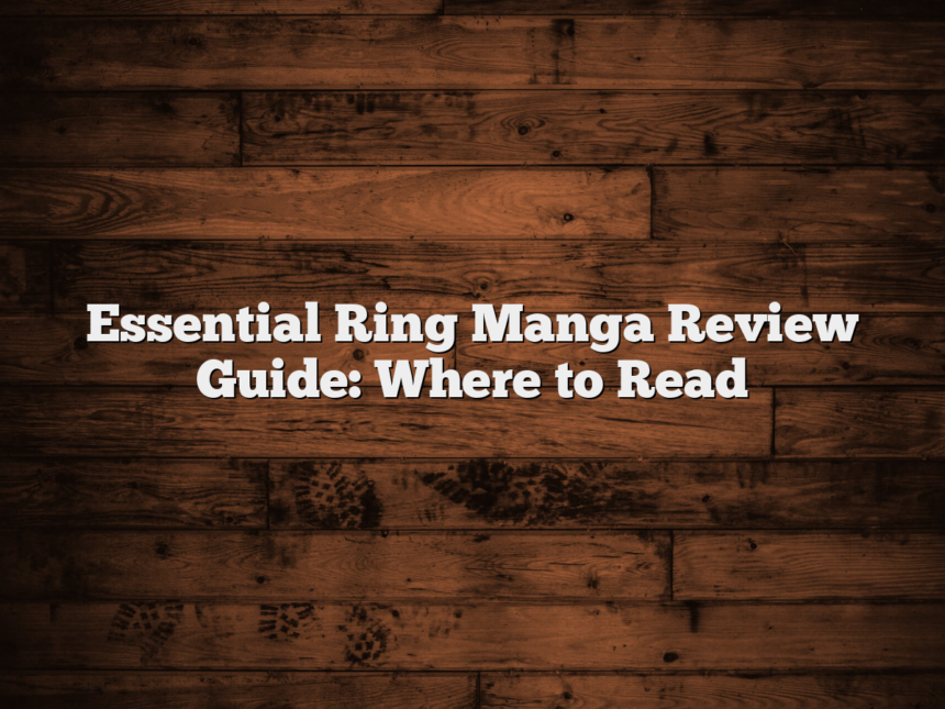 Essential Ring Manga Review Guide: Where to Read