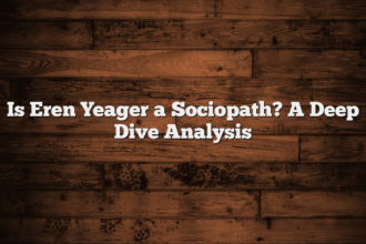 Is Eren Yeager a Sociopath? A Deep Dive Analysis
