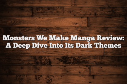 Monsters We Make Manga Review: A Deep Dive Into Its Dark Themes