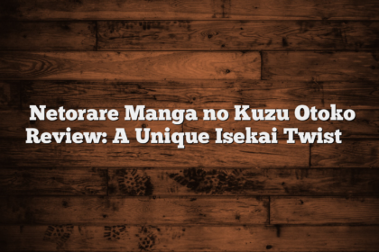 Netorare Manga no Kuzu Otoko Review: A Unique Isekai Twist
