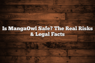 Is MangaOwl Safe? The Real Risks & Legal Facts
