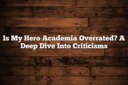 Is My Hero Academia Overrated? A Deep Dive Into Criticisms