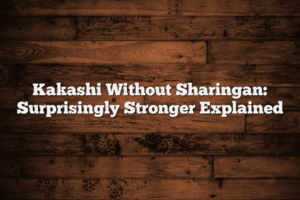 Kakashi Without Sharingan: Surprisingly Stronger Explained