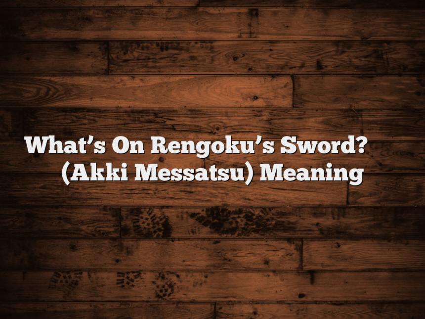 What’s On Rengoku’s Sword? 惡鬼滅殺 (Akki Messatsu) Meaning