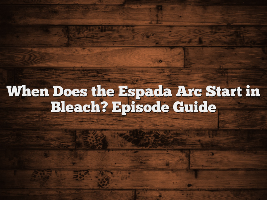 When Does the Espada Arc Start in Bleach? Episode Guide