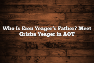 Who Is Eren Yeager’s Father? Meet Grisha Yeager in AOT
