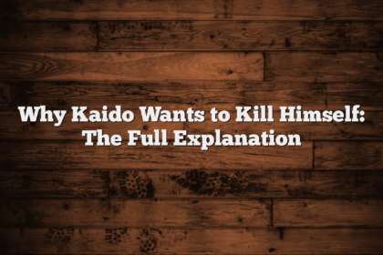 Why Kaido Wants to Kill Himself: The Full Explanation