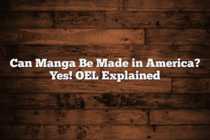 Can Manga Be Made in America? Yes! OEL Explained