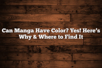 Can Manga Have Color? Yes! Here’s Why & Where to Find It