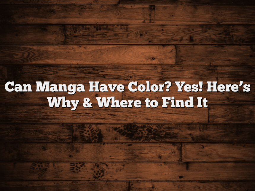 Can Manga Have Color? Yes! Here’s Why & Where to Find It