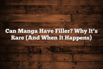 Can Manga Have Filler? Why It’s Rare (And When It Happens)