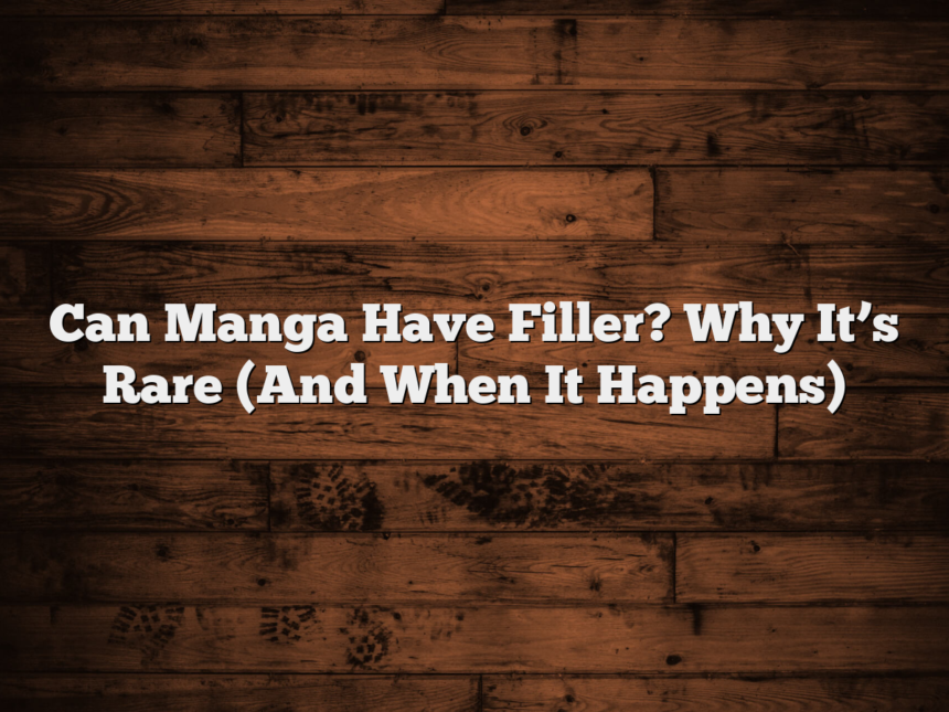 Can Manga Have Filler? Why It’s Rare (And When It Happens)