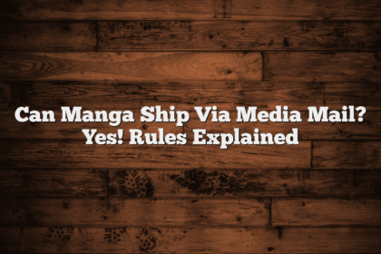 Can Manga Ship Via Media Mail? Yes! Rules Explained