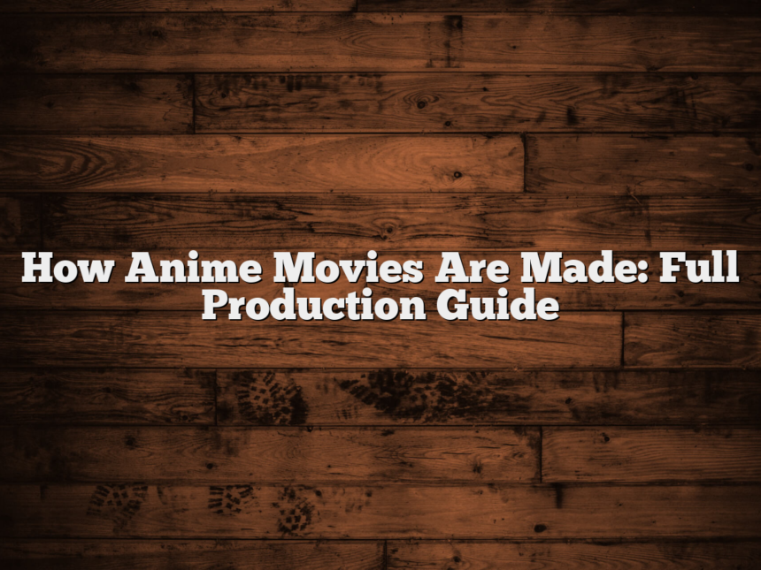 How Anime Movies Are Made: Full Production Guide