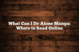 What Can I Do Alone Manga: Where to Read Online
