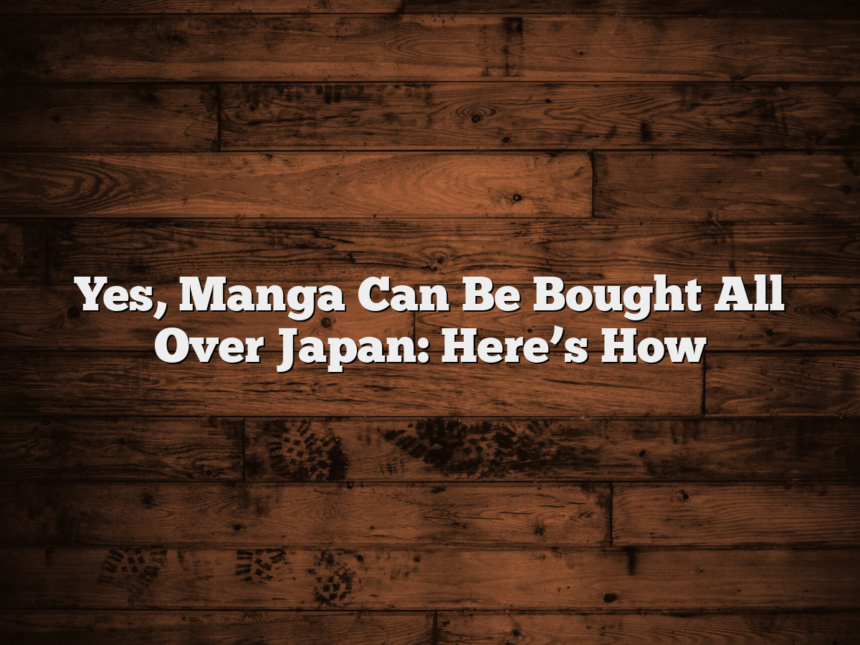 Yes, Manga Can Be Bought All Over Japan: Here’s How